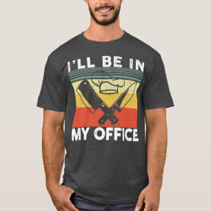 T-shirt Je Serai Dans Mon Bureau Cuisine Cute Cuisine Chef