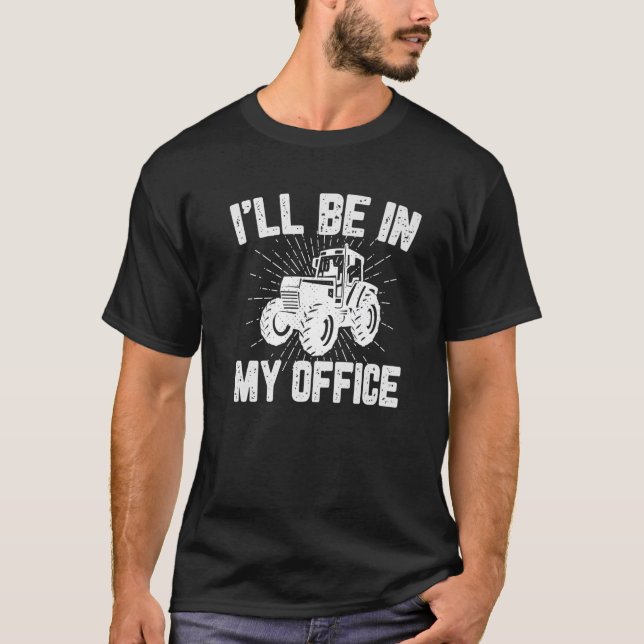 T-shirt Je serai dans mon bureau Drôle Agricole Vêtements  (Devant)
