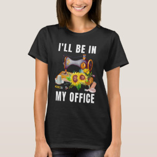 T-shirt Je serai dans mon bureau Drôle de couture florale