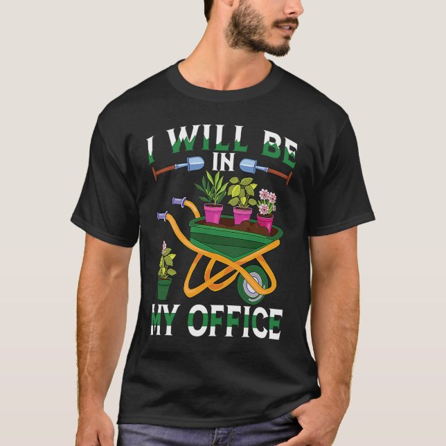 T-shirt Je Serai Dans Mon Bureau Garden Gardner Gardner Ga (Devant)