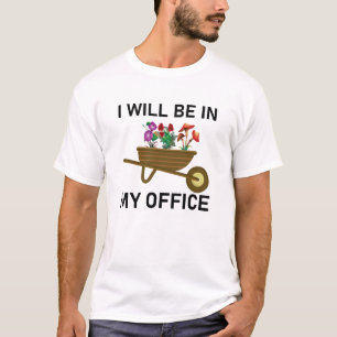 T-shirt Je serai dans mon bureau - Gardener Farmers cadeau