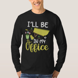 T-shirt Je serai dans mon bureau Jardinier