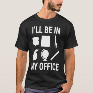 T-shirt Je serai dans mon bureau Outils d'enseignement ens