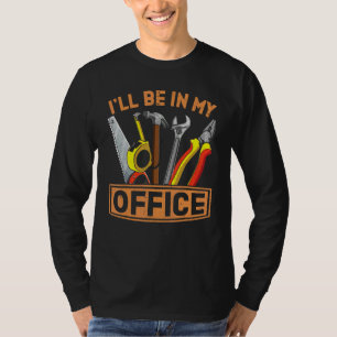 T-shirt Je serai dans mon bureau Woodworking Woodworker Wo