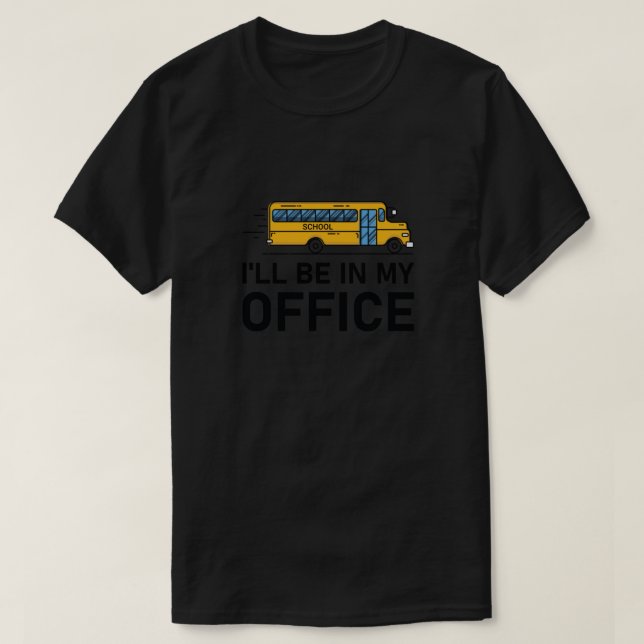 T-shirt Je serai dans mon chauffeur de bus de bureau - Bus (Design devant)