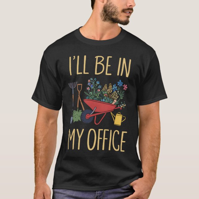 T-shirt Je Serai Dans Mon Jardin De Bureau Drôle Garde Dis (Devant)