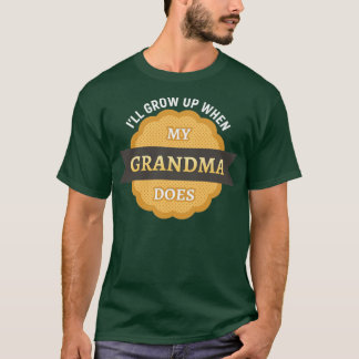 T-shirt Je serai grand quand ma grand-mère le fera