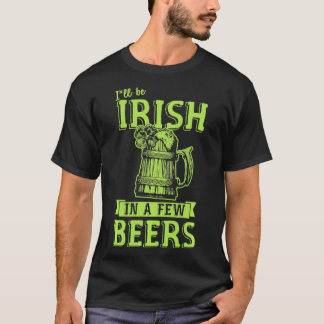 T-shirt Je serai irlandais dans quelques bières Pub Funny 