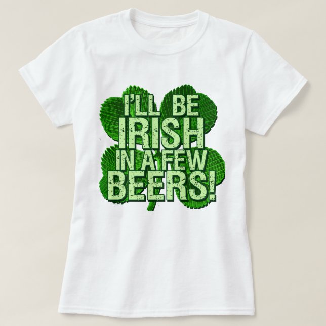 T-shirt Je serai irlandais en peu de bières (Design devant)