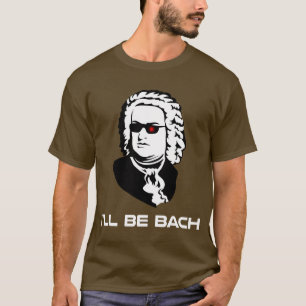 T-shirt Je serai Johann Sebastian Bach