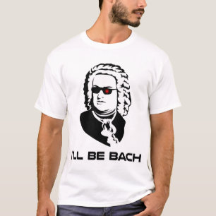 T-shirt Je serai Johann Sebastian Bach