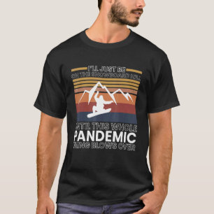 T-shirt Je Serai Juste Sur La Colline De Snowboard Jusqu'À
