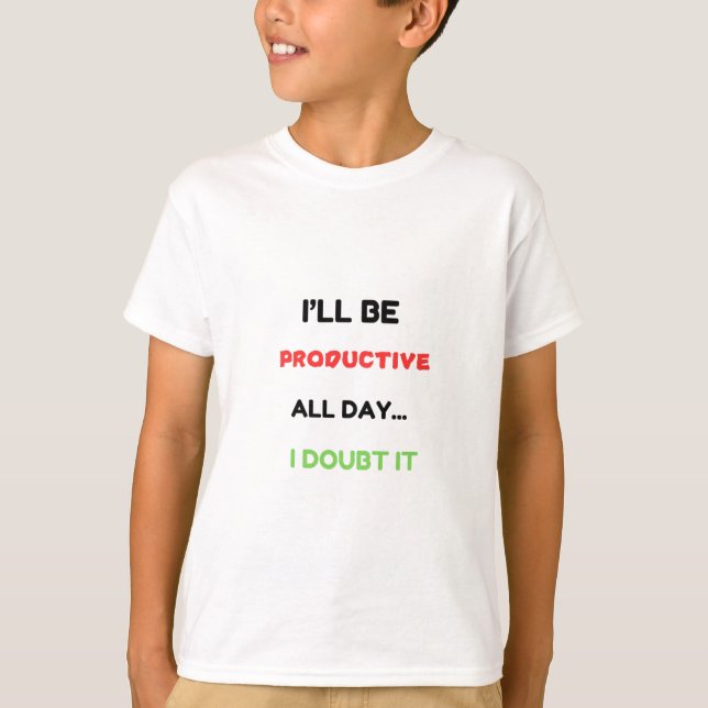 T-shirt "Je serai productif toute la journée... J'En Doute (Devant)