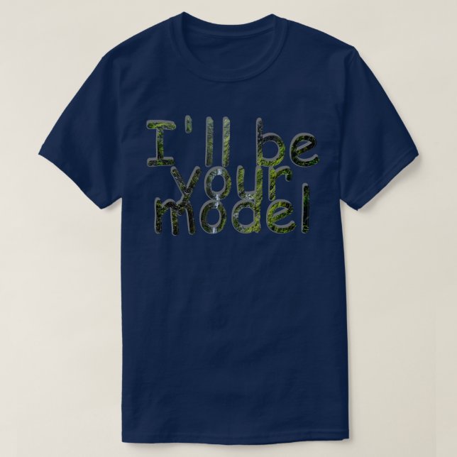 T-shirt Je serai ton modèle (Design devant)