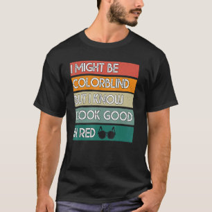 T-shirt Je Serais Peut-Être Coloraveugle, Mais Je Sais Que