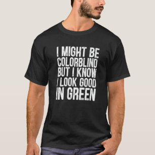 T-shirt Je Serais Peut-Être Coloraveugle Mais Je Sais Que