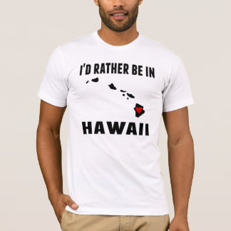 T-shirt Je serais plutôt en Hawaï