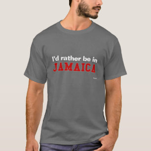 T-shirt Je serais plutôt Jamaïque