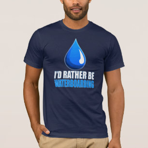 T-shirt Je serais plutôt Waterboarding