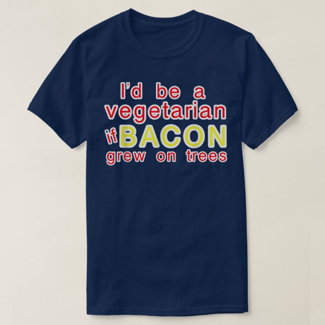 T-shirt Je serais végétarien si BACON poussait sur les arb (Design devant)