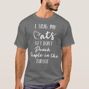 T-shirt je serre mes chats dans mes bras pour ne pas frapp