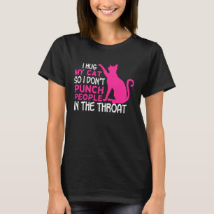 T-shirt Je serre mes chats dans mes bras pour ne pas frapp
