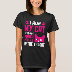 T-shirt Je serre mon chat dans mes bras pour ne pas frappe