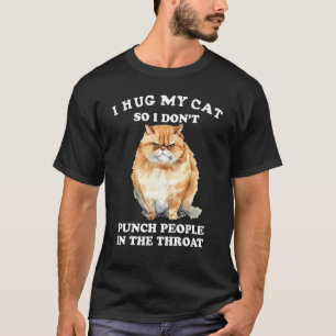T-shirt Je serre mon chat dans mes bras pour ne pas frappe