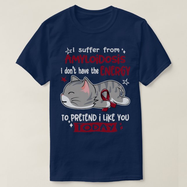 T-shirt Je Souffre D'Amyloidose Je N'Ai Pas L'Énergie T (Design devant)