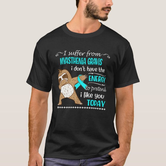 T-shirt Je souffre de Myasthenia Gravis Je n'ai pas d'ende (Devant)