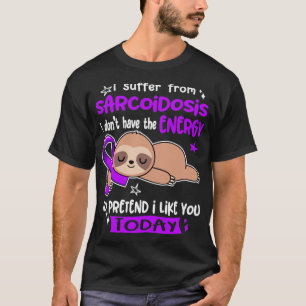 T-shirt Je Souffre De Sarcoidose Je N'Ai Pas L'Énergie T
