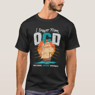 T-shirt Je Souffre D'Un Trouble Obsessif De Croisière De L