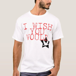 T-shirt Je souhaite que vous