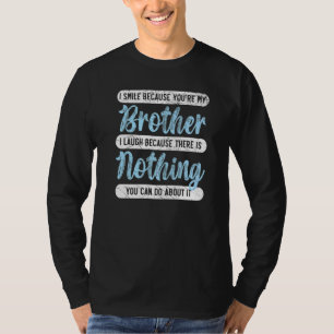 T-shirt Je souris parce que vous êtes mon frère meilleur f