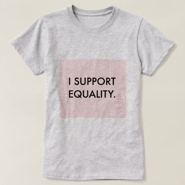 T-shirt JE SOUTIENS la pièce en t d'ÉGALITÉ (Design devant)