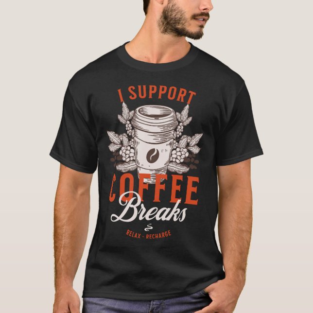 T-shirt Je soutiens les pauses café (Devant)