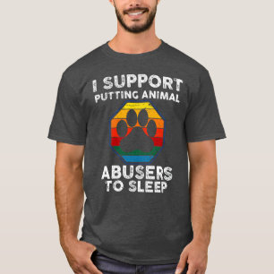 T-shirt Je soutiens l'idée de mettre les abuseurs d'animau
