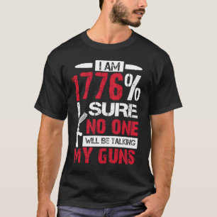 T-shirt Je Suis 1776 Sûr Que Personne Ne Prend Mes Armes À