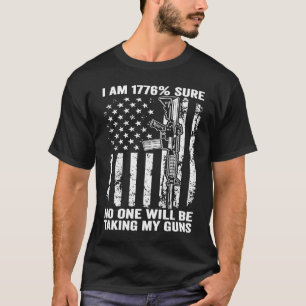 T-shirt Je suis 1776 sûr que personne ne prend mes armes D