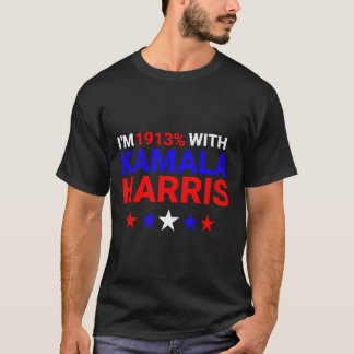 T-shirt Je suis 1913% avec Kamala Harris 2024