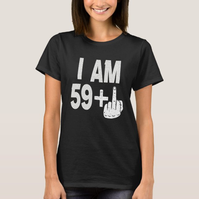 T-shirt Je Suis 59 Plus Moyen Doigt 60e Anniversaire Né Da (Devant)