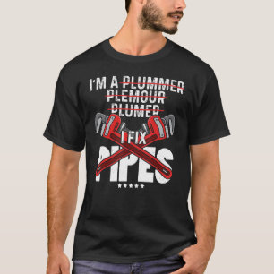 T-shirt Je suis A I Fix Pipes Tool Pipe Plumbing Pipe Mast