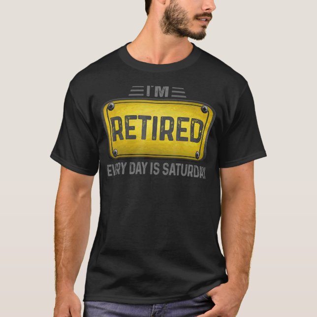 T-shirt Je suis à la retraite chaque jour est samedi une r (Devant)