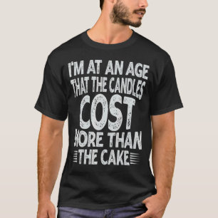 T-shirt Je suis à un âge où les bougies coûtent plus cher