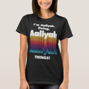 T-shirt Je suis Aaliyah faisant Aaliyah des choses amusant