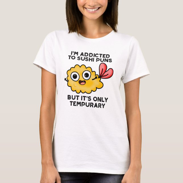 T-shirt Je suis accro aux montures de sushi, mais ce n'est (Devant)
