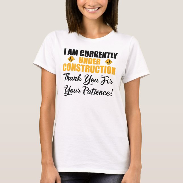 T-shirt Je Suis Actuellement En Construction (Devant)