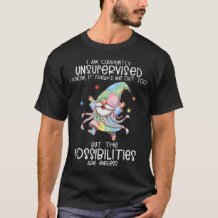 T-shirt Je suis actuellement sans surveillance Je sais que