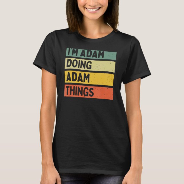 T-shirt Je suis Adam Doing Adam Things Drôle Quot Personna (Devant)