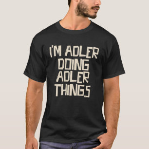 T-shirt Je suis Adler en train de faire des choses Adler